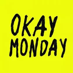 Okay Monday