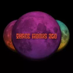 Three Moons Ago
