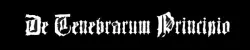 De Tenebrarum Principio