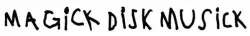 Magick Disk Musick