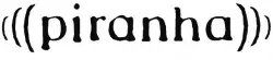 Piranha
