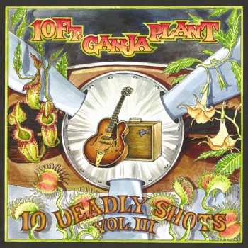 Album 10 Ft. Ganja Plant: 10 Deadly Shots: Vol. III