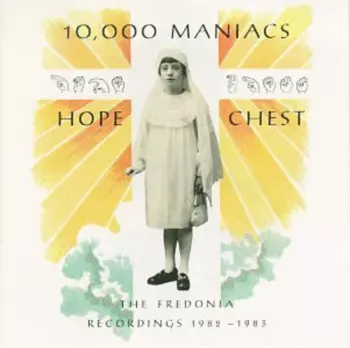 10,000 Maniacs: Hope Chest (The Fredonia Recordings 1982 - 1983)