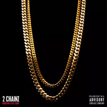 2 Chainz: Based On A T.R.U. Story