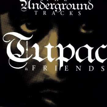 Album 2Pac: Tupac & Friends - The Underground Tracks