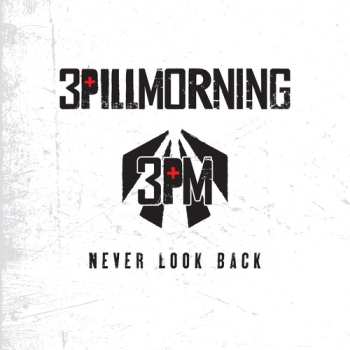 Album 3 Pill Morning: Never Look Back
