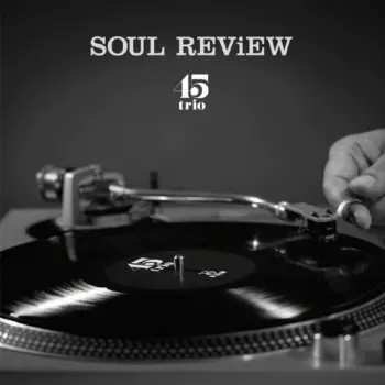 45 Trio: Soul Review