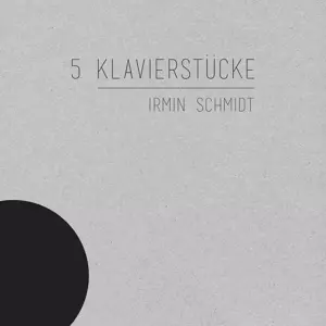 Irmin Schmidt: 5 Klavierstücke