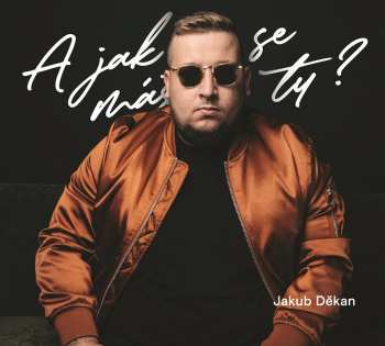 Album Jakub Děkan: A Jak Se Máš Ty?