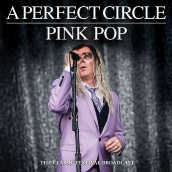 CD A Perfect Circle: Pink Pop: The Classic Festival Broadcast (2018)