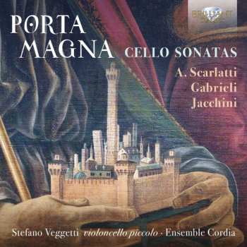 CD Alessandro Scarlatti: Porta Magna: Cello Sonatas