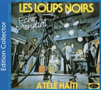 Les Loups Noirs: A Télé Haiti - Écho Mondial