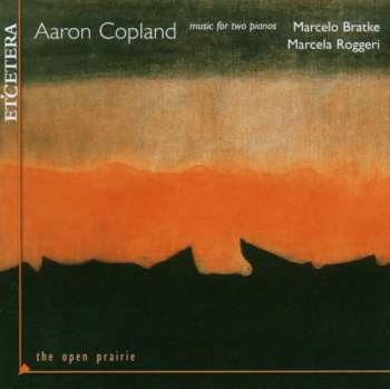 CD Aaron Copland: Music For Two Pianos: The Open Prairie