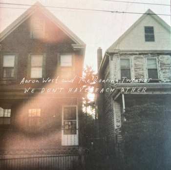 LP Aaron West And The Roaring Twenties: We Don't Have Each Other CLR