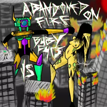 Abandoned On Fire: Abandoned On Fire Vs B4by F4c3