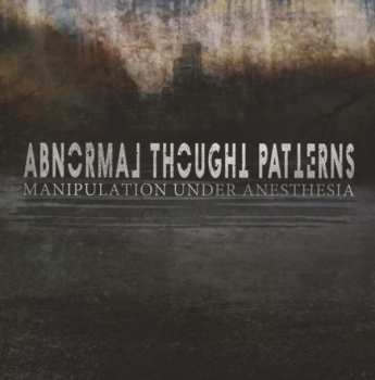 Album Abnormal Thought Patterns: Manipulation Under Anesthesia