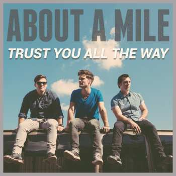 Album About A Mile: Trust You All The Way