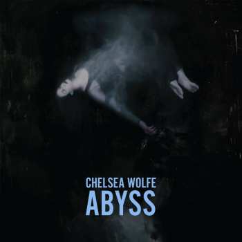 Album Chelsea Wolfe: Abyss