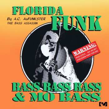Album A.C. AuFunkster: Florida Funk - Bass Bass Bass & Mo Bass