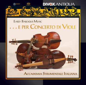 Album Accademia Strumentale Italiana, Verona: Early Baroque Music...e Per Concerto Di Viole