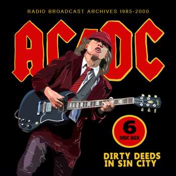 6CD/Dobozkészlet AC/DC: Dirty Deeds In Sin City (Radio Broadcast Archives 1985-2000)