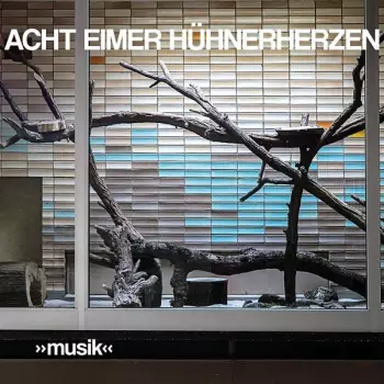 Acht Eimer Hühnerherzen: »Musik«