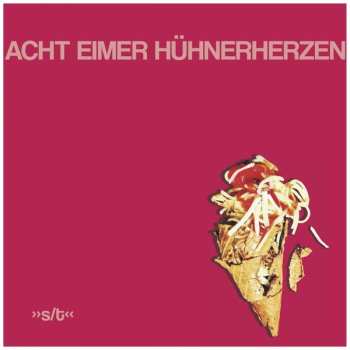 Album Acht Eimer Hühnerherzen: s/t
