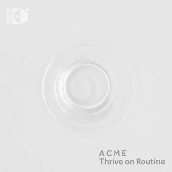 Album ACME (American Contemporary Music Ensemble): Thrive On Routine