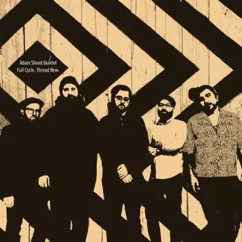 Adam Shead Quintet: Full Cycle Thread New