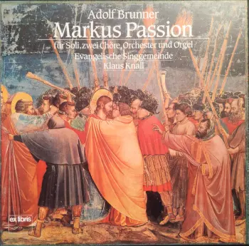 Markus Passion Für Soli, Zwei Chöre, Orchester Und Orgel