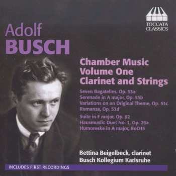 CD Adolf Busch: Chamber Music Volume One Clarinet And Strings