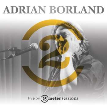 Album Adrian Borland: Live On 2 Meter Sessions