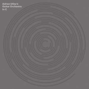 2LP Adrian Utley's Guitar Orchestra: In C