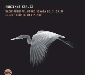 Album Adrienne Krausz: Rachmaninoff: Piano Sonata No. 2, Op. 36 / Liszt: Sonata In B Minor