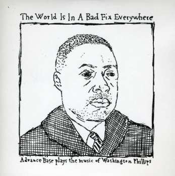 Album Advance Base: The World Is In A Bad Fix Everywhere