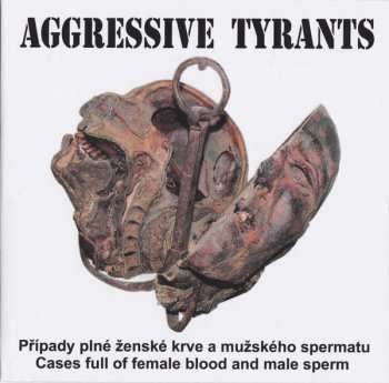 Album Aggressive Tyrants: Případy Plné Ženské Krve A Mužského Spermatu