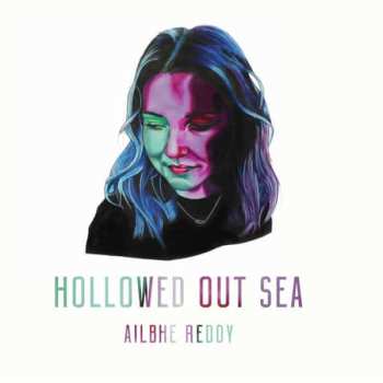 LP Ailbhe Reddy: Hollowed Out Sea CLR