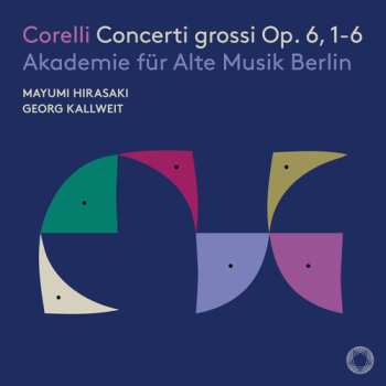 Album Akademie Für Alte Musik Berlin: Corelli: Concerti Grossi Op. 6 1