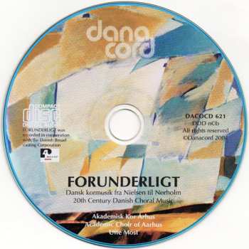 CD Akademisk Kor Århus: Forunderligt (Dansk Kormusik Fra Nielsen Til Nørholm / 20th Century Danish Choral Music)
