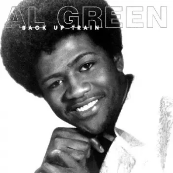 Al Green: Back Up Train