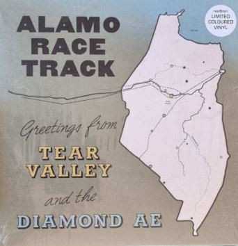 LP Alamo Race Track: Greetings From Tear Valley And The Diamond Ae CLR