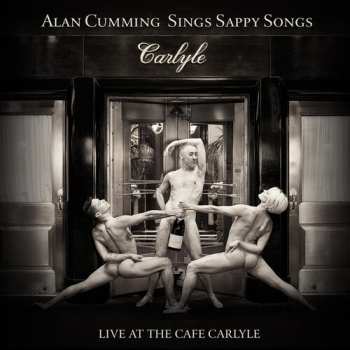 CD Alan Cumming: Sings Sappy Songs: Live At The Cafe Carlyle