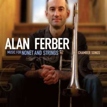 Album Alan Ferber: Music For Nonet And Strings / Chamber Songs