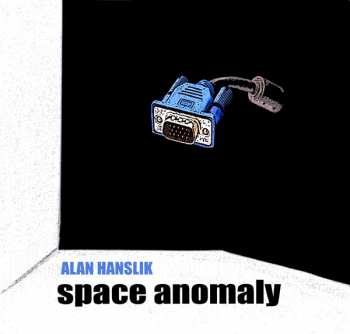 CD Alan Hanslik: Space Anomaly
