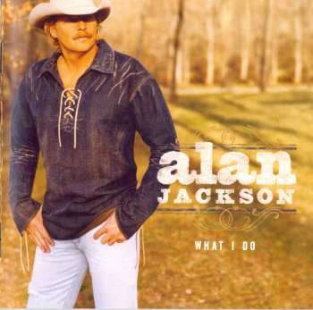 CD Alan Jackson: What I Do