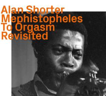 CD Alan Shorter: Mephistopheles To Orgasm Revisited