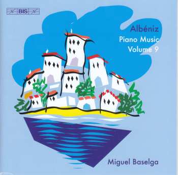 Album Isaac Albéniz: Piano Music Volume 9
