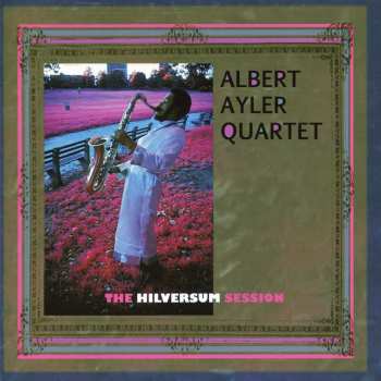 CD Albert Ayler Quartet: The Hilversum Session