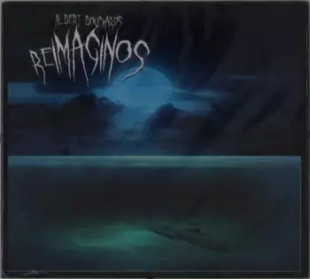 Albert Bouchard: Re Imaginos