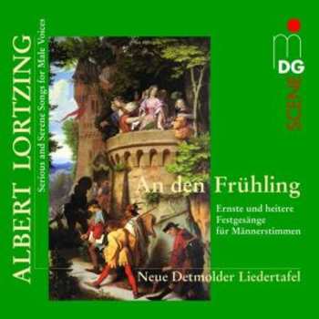 Album Albert Lortzing: An Den Frühling (Ernste Und Heitere Festgesänge Für Männerstimmen)